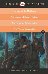 Junior Classic - Book-7 (The Last of the Mohicans, The Legend of Sleepy Hollow, The Mayor of Casterbridge, The War of the Worlds) (Junior Classics) by H.G. Wells, Thomas Hardy, James Fenimore Cooper, Washington Irving, 9788129138910