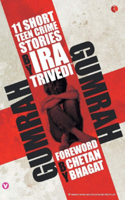 Gumrah: 11 Short Teen Crime Stories by Ira Trivedi, 9788129139559