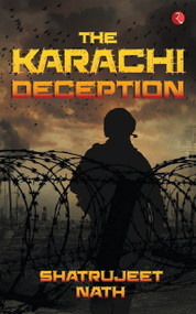 The Karachi Deception by Nath Shatrujeet, 9788129139740