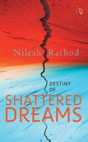 Destiny of Shattered Dreams by Nilesh Rathod, 9788129139757