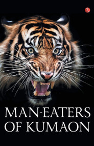 Man-Eaters of Kumaon by Jim Corbett, 9788129140364