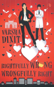 Rightfully Wrong Wrongfully Right by Varsha Dixit, 9788129141972