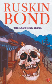 The Laughing Skull by Ruskin Bond, 9788129142191
