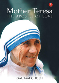 Mother Teresa (The Apostle of Love) by Gautam Ghosh, 9788129142221