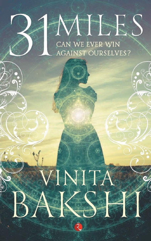 31 Miles: Can We Ever Win Against Ourselves? by Vinita Bakshi, 9788129142290