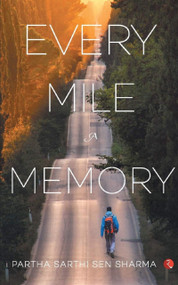Every Mile a Memory by Partha Sarthi Sen Sharma, 9788129142306