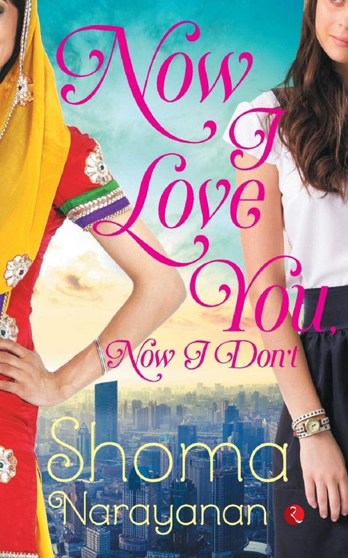 Now I Love You, Now I Don't by Shoma Narayanan, 9788129144966