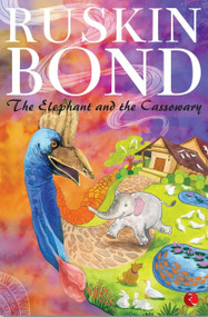 The Elephant and the Cassowary by Ruskin Bond, 9788129146496