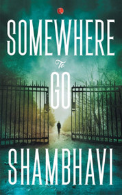 SOMEWHERE TO GO by Shambhavi, 9788129147424