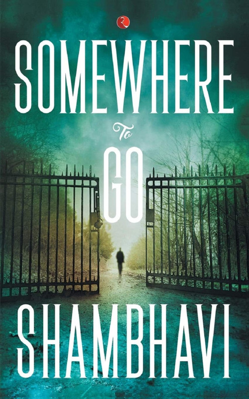 SOMEWHERE TO GO by Shambhavi, 9788129147424