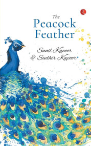 The Peacock Feather by Sunil Kapoor and, 9788129147561