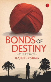 Bonds of Destiny: The Legacy by Rajesh Varma, 9788129148001
