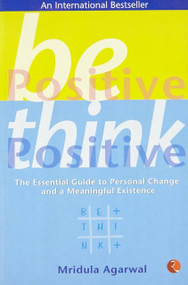 Be Positive Think Positive by Mridula Agarwal, 9789353041441