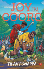 Joy in Coorg by Tilak Ponappa, 9789353333171
