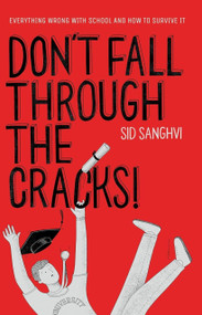 Don't Fall Through the Cracks! (Everything Wrong with School and How to Survive It) by Sid Sanghvi, 9789353339449