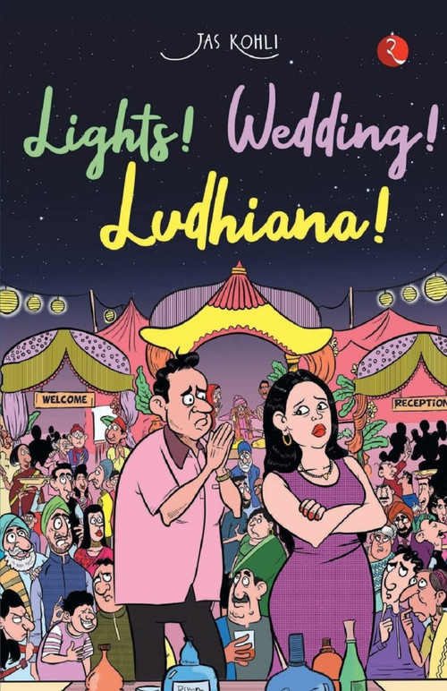 LIGHTS! WEDDING! LUDHIANA! by Jas Kohli, 9789355200129