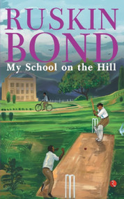 My School on the Hill by Ruskin Bond, 9789355201744