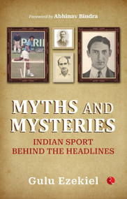 MYTHS AND MYSTERIES INDIAN SPORTS by Gulu Ezekiel, 9789355209887