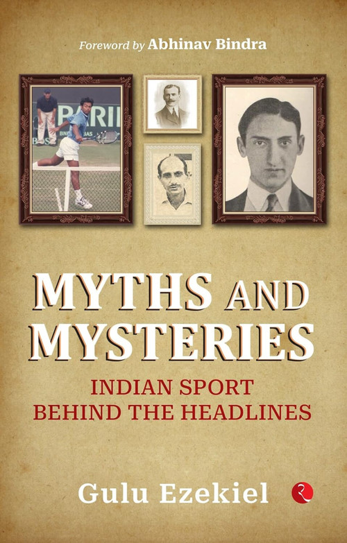 MYTHS AND MYSTERIES INDIAN SPORTS by Gulu Ezekiel, 9789355209887