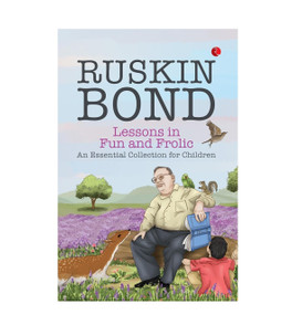 Lessons in Fun and Frolic: An Essential Collection for Children by Ruskin Bond, 9789357022309