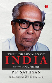 The Library Man of India (The Story of P.N. Panicker) by P Sathyan, 9789357023993