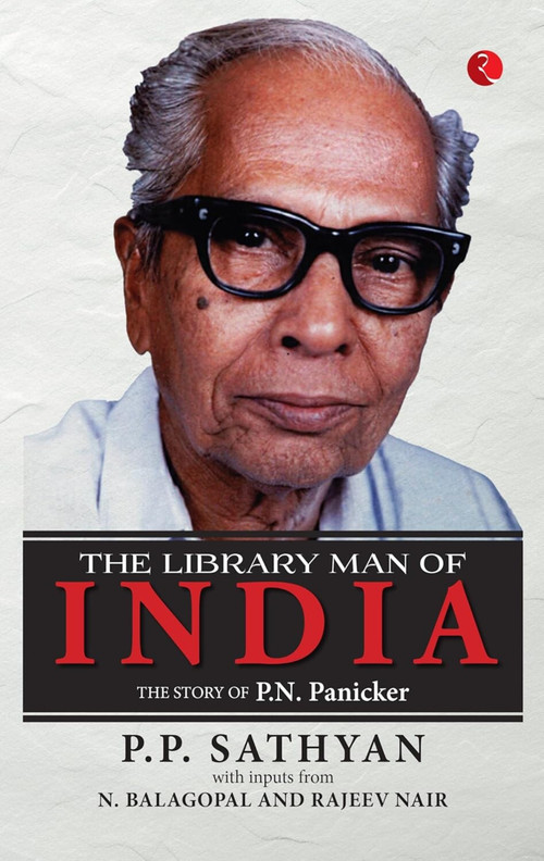 The Library Man of India (The Story of P.N. Panicker) by P Sathyan, 9789357023993