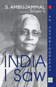 The India I Saw : An Autobiography by V SRIRAM, 9789357029292