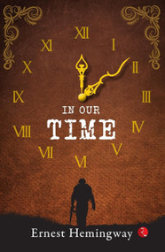 In Our Time by Ernest Hemingway, 9789361560347