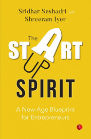 The Startup Spirit: A New-Age Blueprint for Entrepreneurs by SRIDHAR SESHADRI, 9789370031531