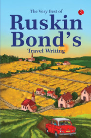 The Very Best of Ruskin Bond's Travel Writing by Ruskin Bond, 9789370035447