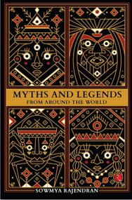 Myths And Legends From Around The World by Sowmya Rajendran, 9789389967692