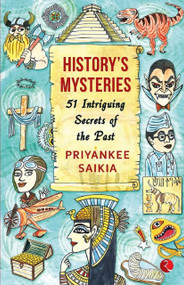 HISTORY'S MYSTERIES: 51 Intriguing Secrets of the Past by Priyankee Saikia, 9789389967944