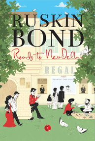 Roads to New Delhi by Ruskin Bond, 9789390918096