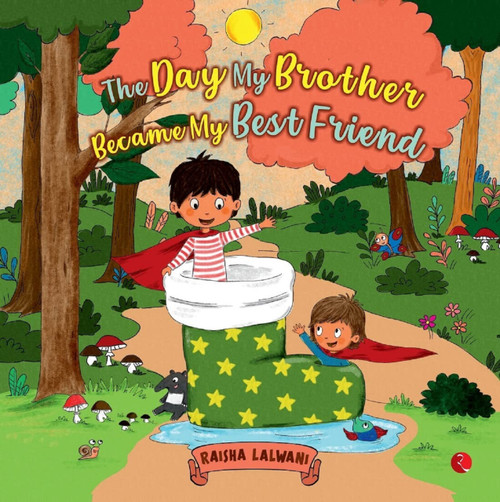 THE DAY MY BROTHER BECAME MY BEST FRIEND by Raisha Lalwani, 9789391256005