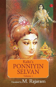 KALKI'S PONNIYIN SELVAN: VOLUME 1 by Dr Rajaram, 9789391256104