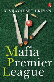 MAFIA PREMIER LEAGUE by K Vijayakarthikeyan, 9789391256319