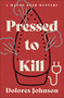 Pressed to Kill by Dolores Johnson, 9798337201658