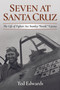 Seven at Santa Cruz (The Life of Stanley "Swede" Vejtasa) by Estate of Ted Edwards, 9798892410991