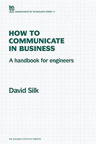 How to Communicate in Business (A handbook for engineers) by David Silk, 9780852968789