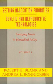 Emerging Issues in Biomedical Policy: An Annual Review (Setting Allocation Priorities) by Robert H. Blank, Andrea L. Bonnicksen, 9780231074117