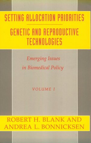 Emerging Issues in Biomedical Policy: An Annual Review (Setting Allocation Priorities) by Robert H. Blank, Andrea L. Bonnicksen, 9780231074117