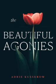 The Beautiful Agonies by Adrie Kusserow, 9781478039716