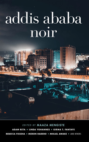 Addis Ababa Noir by Maaza Mengiste, 9781617758201