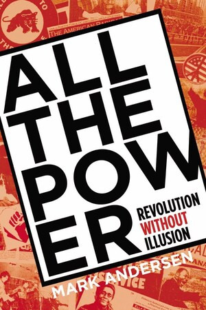 All the Power (Revolution Without Illusion) by Mark Andersen, 9781888451726