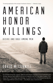 American Honor Killings (Desire and Rage Among Men) by David McConnell, 9781617751325