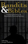 Bandits & Bibles (Convict Literature in Nineteenth-Century America) by Larry E. Sullivan, 9781888451375