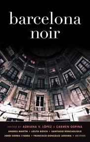 Barcelona Noir by Adriana V. López, Carmen Ospina, Achy Obejas, 9781936070954