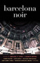 Barcelona Noir by Adriana V. López, Carmen Ospina, Achy Obejas, 9781936070954