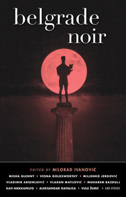 Belgrade Noir by Milorad Ivanovic, 9781617757495