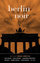 Berlin Noir by Thomas Wörtche, 9781617756320